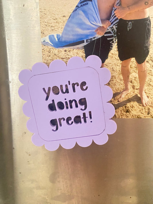 You’re doing great! Acrylic Magnet