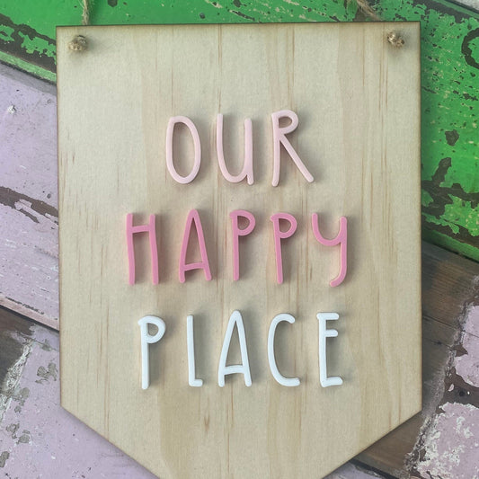 Our Happy Place  Wooden & Acrylic Sign