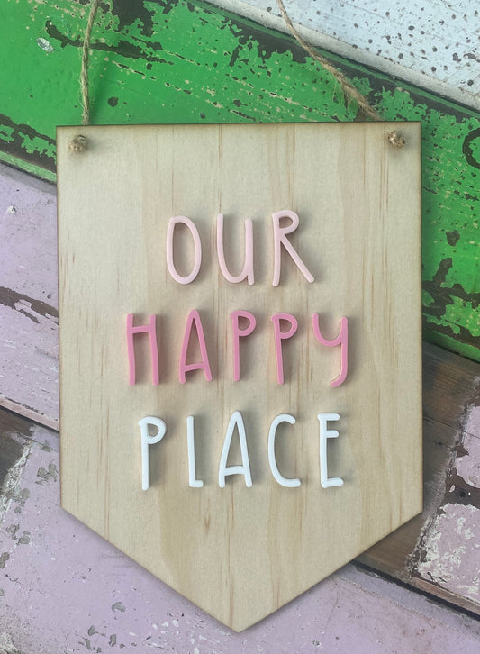 Our Happy Place  Wooden & Acrylic Sign